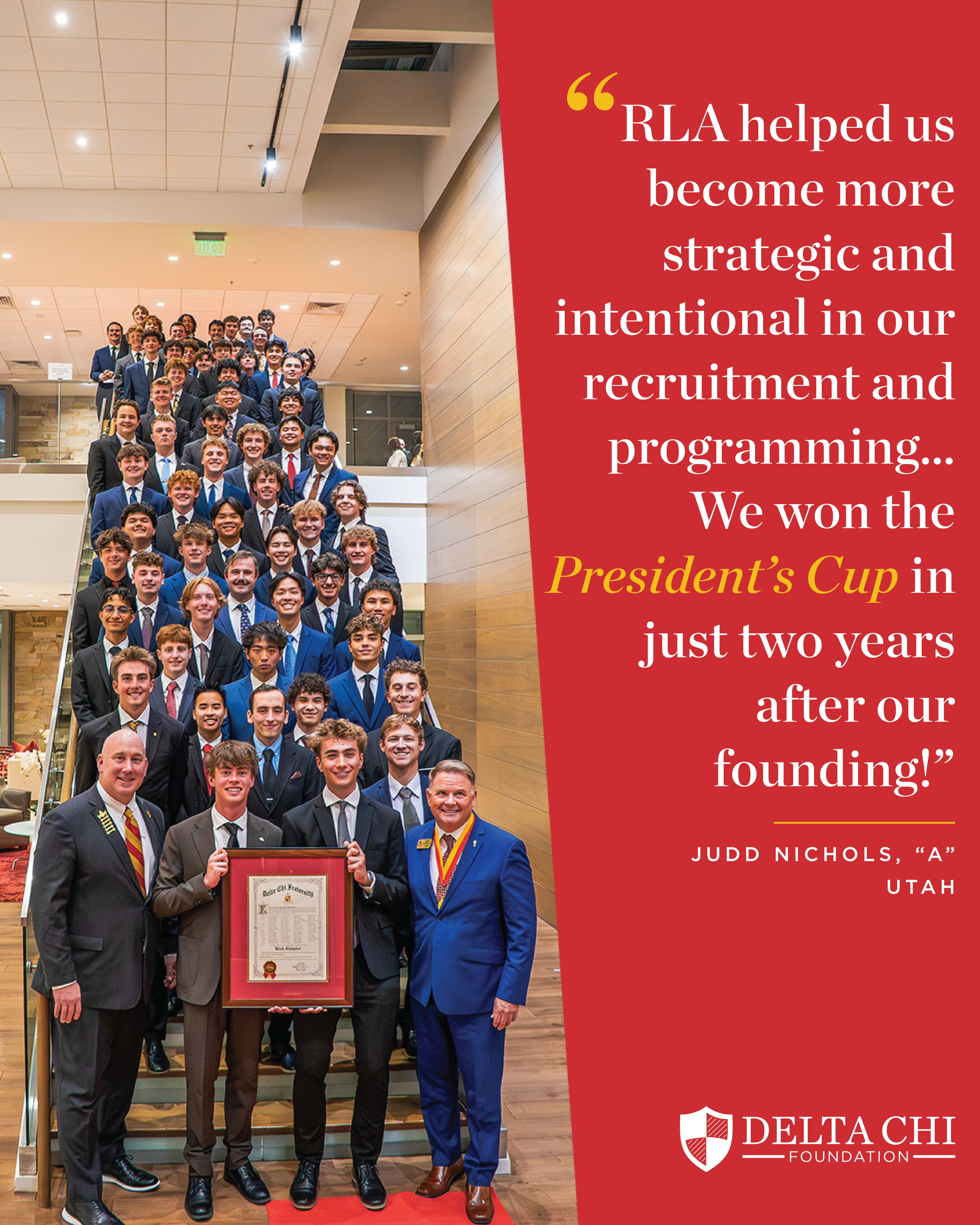 Utah chapter brothers celebrate their President’s Cup. Judd Nichols, Utah chapter A: RLA helped us become more strategic and intentional in our recruitment and programming… We won the President’s Cup in just two years after our founding!